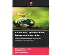 A Rede Viva: Biodiversidade, Ecologia e Conservação: Interligação entre a biodiversidade, as funções dos ecossistemas e o bem-estar humano