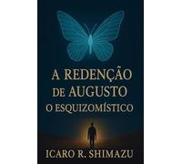 A Redenção de Augusto o Esquizomístico