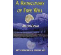 A Rediscovery of Free Will