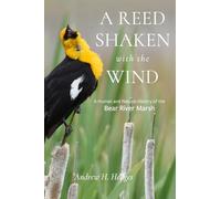 A Reed Shaken With the Wind: A Human and Natural History of the Bear River Marsh