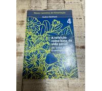 A Refeição Como Base da Vida Social (Volume 4 - Novos Caminhos de Alimentação)