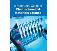 A Reference Guide to Electrochemical Materials Science (Copertina rigida)