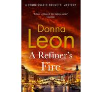 A refiner's fire: donna leon - Leon Donna