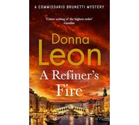 A refiner's fire: donna leon - Leon Donna