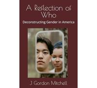 A Reflection of Who: Deconstructing Gender in America