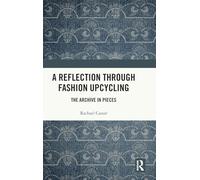 A Reflection Through Fashion Upcycling: The Archive in Pieces