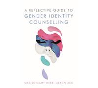 A Reflective Guide to Gender Identity Counselling
