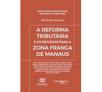 A Reforma Tributária e os reflexos para a Zona Franca de Manaus