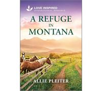 A Refuge in Montana: An Uplifting Inspirational Romance