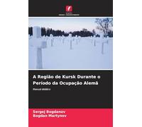 A Região de Kursk Durante o Período da Ocupação Alemã: Manual didático