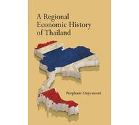 A Regional Economic History of Thailand - Ouyyanont Porphant