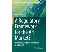 A Regulatory Framework for the Art Market?: Authenticity, Forgeries and the Role of Art Experts: 7