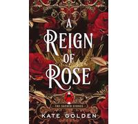 A Reign of Rose: An addictive enemies-to-lovers fantasy romance (The Sacred