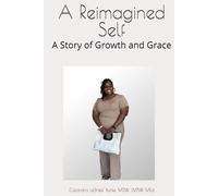 A Reimagined Self: A Story of Growth and Grace