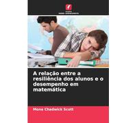 A relação entre a resiliência dos alunos e o desempenho em matemática