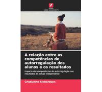 A relação entre as competências de autorregulação dos alunos e os resultados: Impacto das competências de autorregulação nos resultados do estudo independente