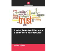 A relação entre liderança e confiança nas equipas