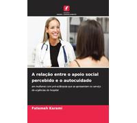 A relação entre o apoio social percebido e o autocuidado: em mulheres com pré-eclâmpsia que se apresentam no serviço de urgências do hospital