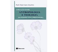 a relaco entre antropologia e teologia paulo goncalves