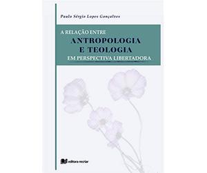 a relaco entre antropologia e teologia paulo goncalves