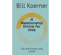 A Relationship Divine for Kids: You Are Known and Loved