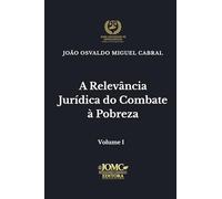 A RELEVÂNCIA JURÍDICA DO COMBATE À POBREZA: 1