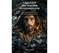 A RELIGION THE TEACHER NEVER ASKED FOR: How America Deleted Jesus and the Sermon on the Mount