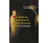 A religious foundation for global business ethics. CSR and religious ethics in an age of globalization
