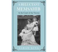 A RELUCTANT MEMSAHIB: At the Court of the Viceroy