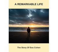 A Remarkable Life: The Story Of Sos Cohen