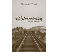 A Remembering: A Collection of Poems