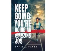 A Reminder, Keep Going: You're Doing an Amazing Job