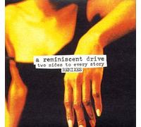 A Reminiscent Drive - Two Sides to Every Story -Remixes