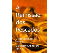 A Remissão dos Pescados: O lado Oculto do ser humano