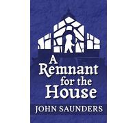 A Remnant for the House by John Saunders, Historical Biblical Fiction Novel