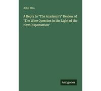 A Reply to "The Academy's" Review of "The Wine Question in the Light of the New Dispensation"