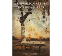 A REPÚBLICA ALEGRE DOS DESAJUSTES: Um romance sobre portas que nunca estiveram trancadas