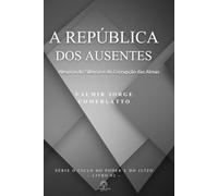 A REPÚBLICA DOS AUSENTES: Alegoria do Silêncio e da Corrupção das Almas