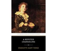 A Reputed Changeling: The Original 1889 Enduring Victorian Classic Novel