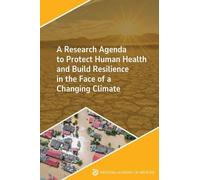 A Research Agenda to Protect Human Health and Build Resilience in th (Tascabile)