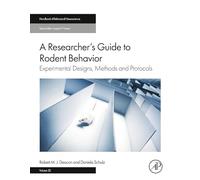 A Researcher's Guide to Rodent Behavior: Experimental Designs, Methods and Protocols: Volume 32