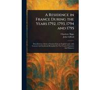 A Residence in France During the Years 1792, 1793, 1794 and 1795