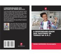 A RESPONSABILIDADE DOS GESTORES DE TERRAS NA D.R.C.