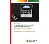 A Responsabilidade Jurídica na Era da IA de Alto Risco: Proposta de um Modelo Híbrido de Accountability Baseado na Auditoria Algorítmica e na Tutela dos Neurodireitos