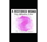 A Restored Womb: Using Affirmations To Heal