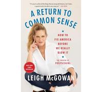A Return to Common Sense: How to Fix America Before We Really Blow It