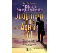 A Return to Strategic Leadership: Judgment in the Age of AI