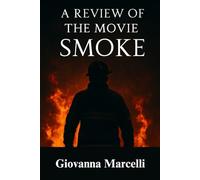 A REVIEW OF THE MOVIE SMOKE: Obsession, Redemption, and the Hunt for a Cunning Arsonist Who Played With Fire and Justice