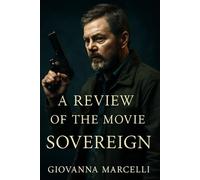 A REVIEW OF THE MOVIE SOVEREIGN: A Movie Review of Justice, Vengeance, and Redemption in a Corrupt World