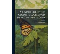 A Revised List Of The Coleoptera Observed Near Cincinnati, Ohio